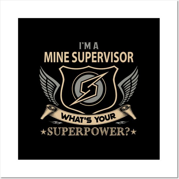 Mine Supervisor T Shirt - Superpower Gift Item Tee Wall Art by Cosimiaart